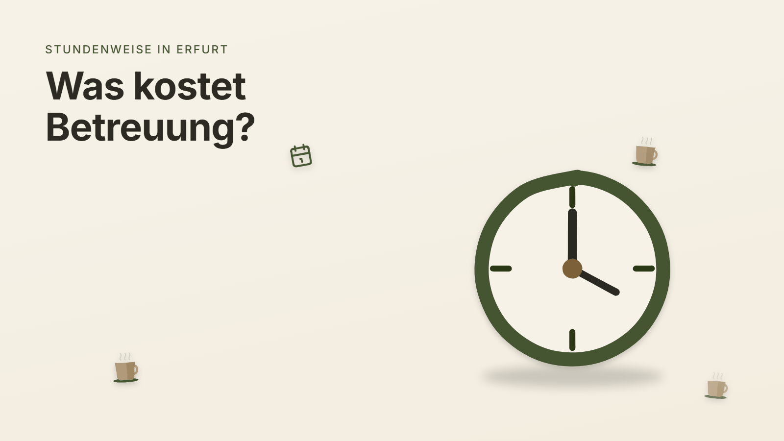 Gezeichnete Uhr mit Tasse auf cremefarbenem Grund, Überschrift: Was kostet Betreuung?